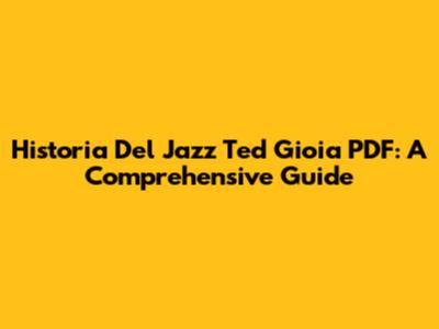 Historia Del Jazz Ted Gioia PDF: A Comprehensive Guide