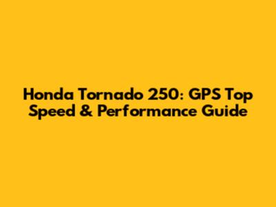 Honda Tornado 250: GPS Top Speed & Performance Guide