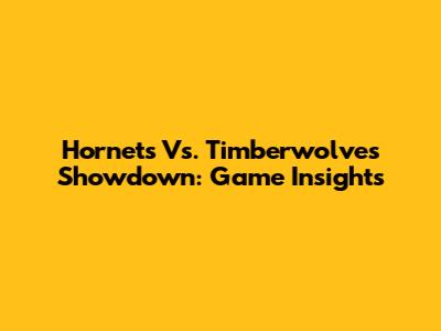 Hornets Vs. Timberwolves Showdown: Game Insights