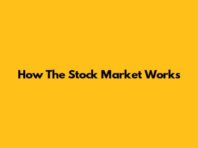 How The Stock Market Works