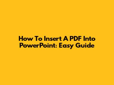 How To Insert A PDF Into PowerPoint: Easy Guide