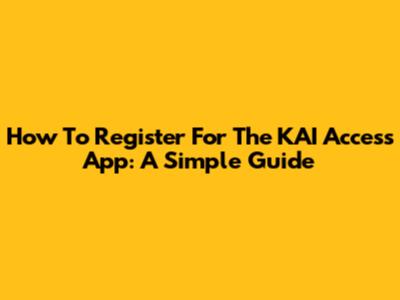 How To Register For The KAI Access App: A Simple Guide