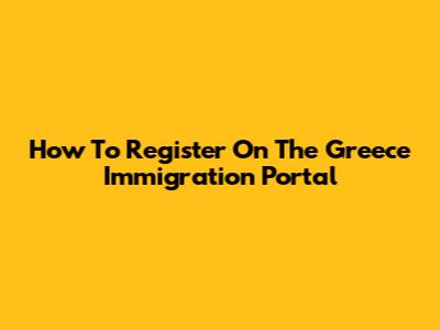 How To Register On The Greece Immigration Portal