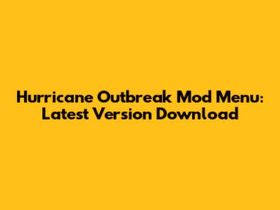 Hurricane Outbreak Mod Menu: Latest Version Download