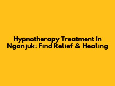 Hypnotherapy Treatment In Nganjuk: Find Relief & Healing