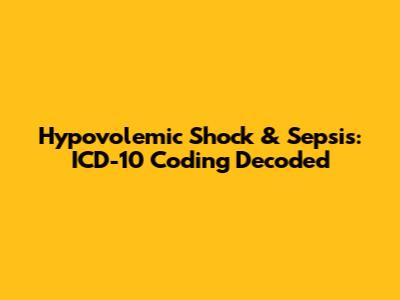Hypovolemic Shock & Sepsis: ICD-10 Coding Decoded