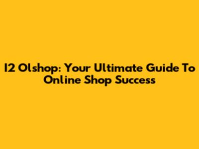 I2 Olshop: Your Ultimate Guide To Online Shop Success