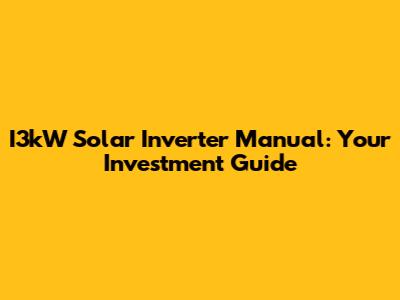 I3kW Solar Inverter Manual: Your Investment Guide