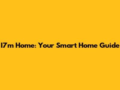 I7m Home: Your Smart Home Guide