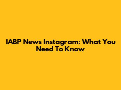 IABP News Instagram: What You Need To Know