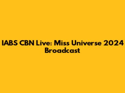 IABS CBN Live: Miss Universe 2024 Broadcast