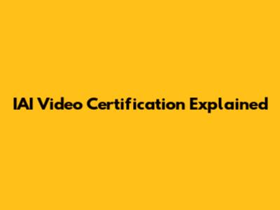 IAI Video Certification Explained