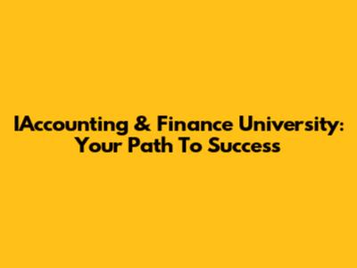 IAccounting & Finance University: Your Path To Success
