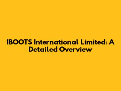 IBOOTS International Limited: A Detailed Overview