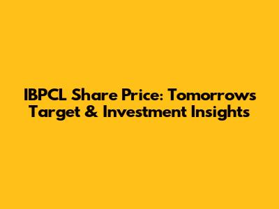 IBPCL Share Price: Tomorrow's Target & Investment Insights