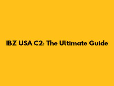 IBZ USA C2: The Ultimate Guide