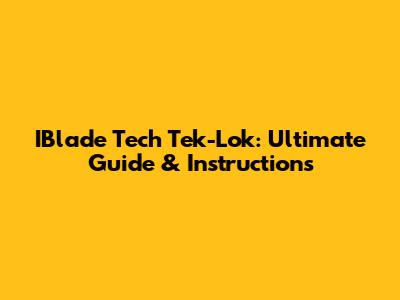 IBlade Tech Tek-Lok: Ultimate Guide & Instructions