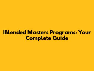 IBlended Master's Programs: Your Complete Guide