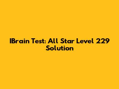 IBrain Test: All Star Level 229 Solution