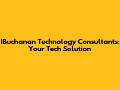 IBuchanan Technology Consultants: Your Tech Solution