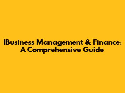IBusiness Management & Finance: A Comprehensive Guide