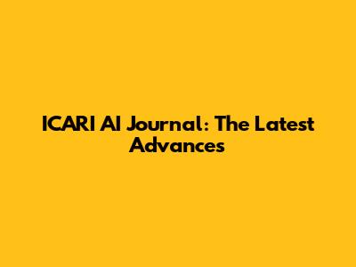 ICARI AI Journal: The Latest Advances