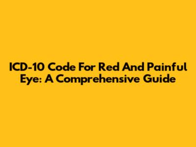 ICD-10 Code For Red And Painful Eye: A Comprehensive Guide
