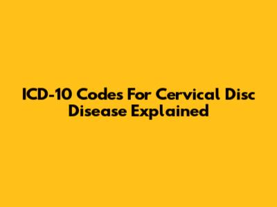 ICD-10 Codes For Cervical Disc Disease Explained