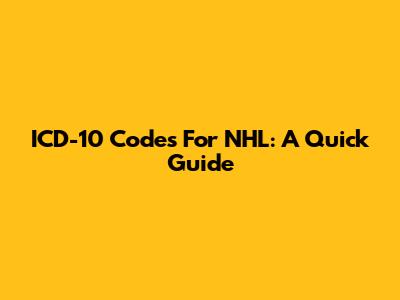 ICD-10 Codes For NHL: A Quick Guide