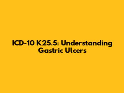 ICD-10 K25.5: Understanding Gastric Ulcers