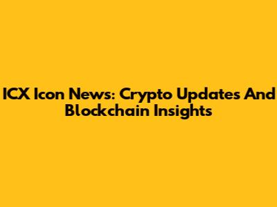 ICX Icon News: Crypto Updates And Blockchain Insights