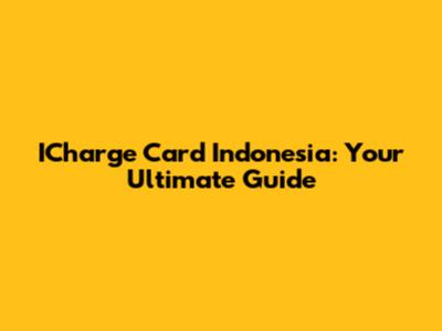 ICharge Card Indonesia: Your Ultimate Guide