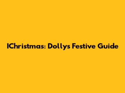 IChristmas: Dolly's Festive Guide