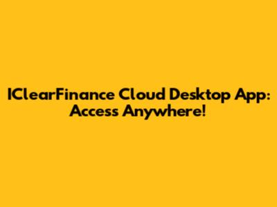 IClearFinance Cloud Desktop App: Access Anywhere!