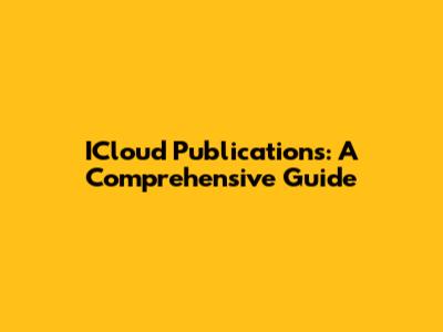 ICloud Publications: A Comprehensive Guide