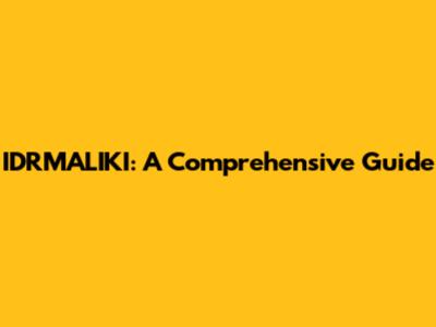 IDRMALIKI: A Comprehensive Guide