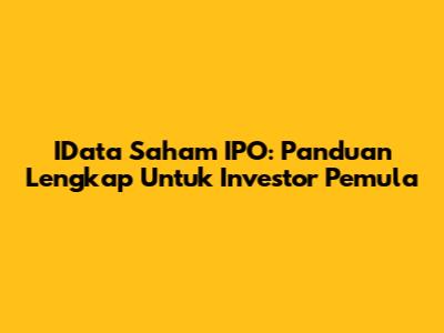 IData Saham IPO: Panduan Lengkap Untuk Investor Pemula