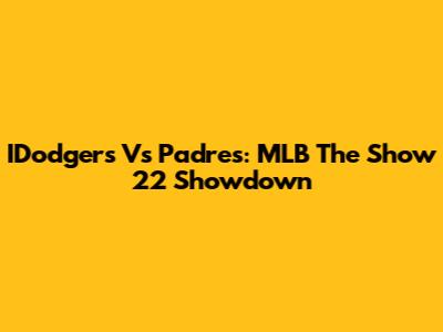 IDodgers Vs Padres: MLB The Show 22 Showdown