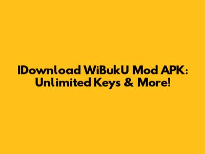 IDownload WiBukU Mod APK: Unlimited Keys & More!