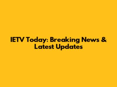 IETV Today: Breaking News & Latest Updates
