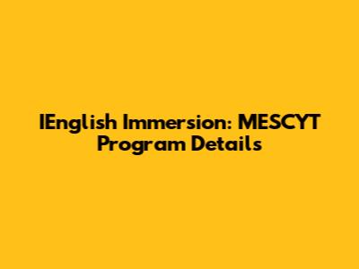 IEnglish Immersion: MESCYT Program Details