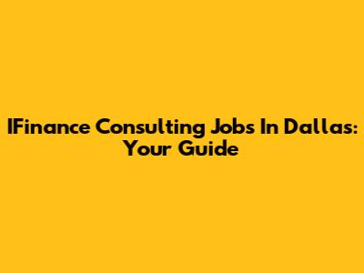 IFinance Consulting Jobs In Dallas: Your Guide