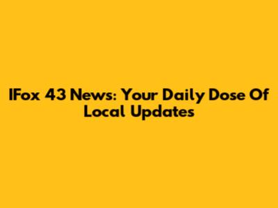 IFox 43 News: Your Daily Dose Of Local Updates