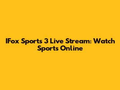 IFox Sports 3 Live Stream: Watch Sports Online