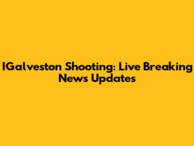 IGalveston Shooting: Live Breaking News Updates