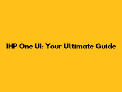 IHP One UI: Your Ultimate Guide