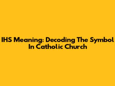 IHS Meaning: Decoding The Symbol In Catholic Church