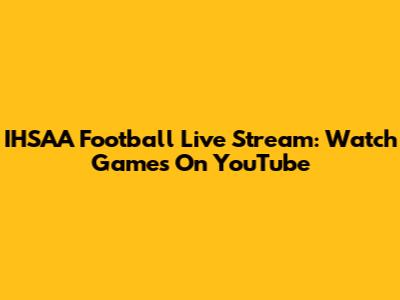 IHSAA Football Live Stream: Watch Games On YouTube