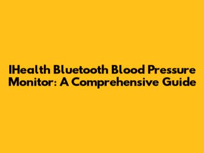 IHealth Bluetooth Blood Pressure Monitor: A Comprehensive Guide