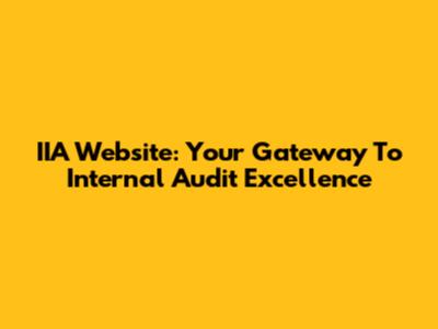IIA Website: Your Gateway To Internal Audit Excellence